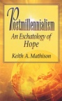 Postmillennialism - An Eschatology of Hope